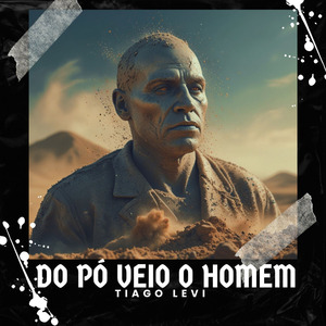 Do Pó Veio o Homem