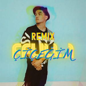Çiçeğim (Remix)