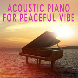 Acoustic Piano For Peaceful Vibe