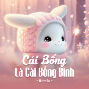 Cái bống là cái bống bình (Remix)