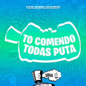 To Comendo Todas Puta