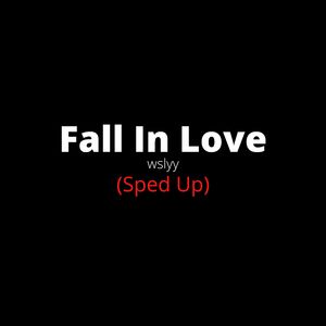 Fall In Love (Sped Up)