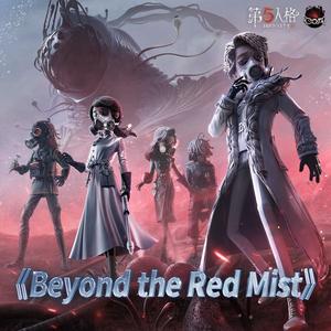 Beyond the Red Mist