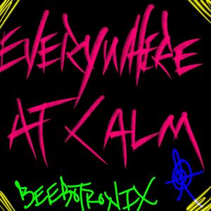 Everywhere At Calm (Short Version)