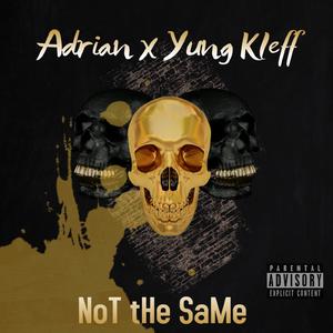 Not the SaMe (feat. Yung Kleff)