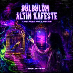 Bülbülüm Altın Kafeste (Deep House Phonk Version)