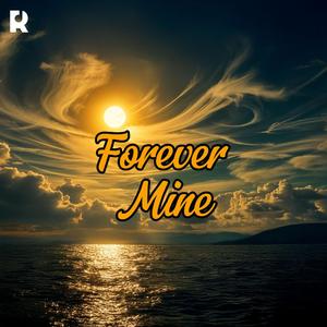 Forever Mine | A Love Story of Unbreakable Bonds, Desire, and Eternal Togetherness