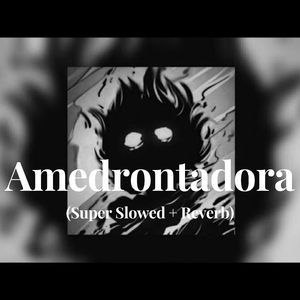 Amedrontadora (Super Slowed + Reverb)