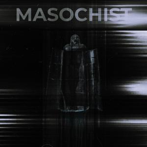 Masochist