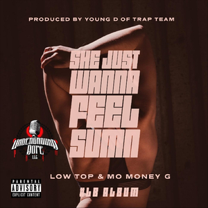 She Just Wanna Feel Sumn (feat. Mo Money G)