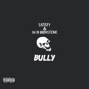 Bully (feat. 36 N Brimstone)
