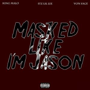 Masked Like I'm Jason (feat. KING MALO & Von Sage)