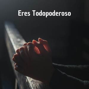 Eres Todopoderoso (Piano Instrumental)