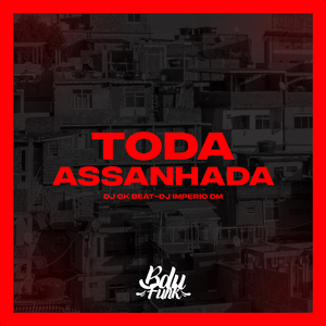 TODA ASSANHADA