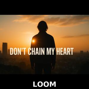 Don´t Chain My Heart