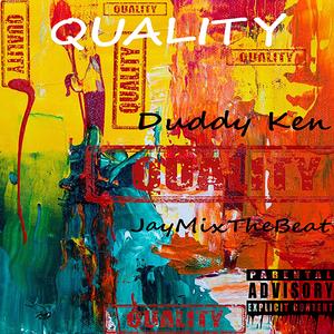 Quality (feat. Duddy Ken)