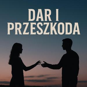 Dar i przeszkoda