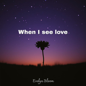 When I see love
