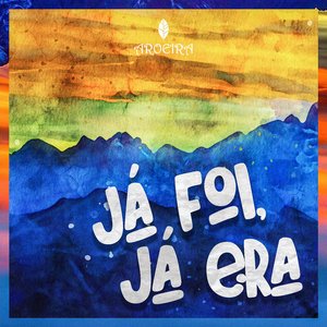 Já Foi, Já Era