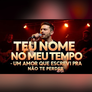 TEU NOME NO MEU TEMPO – UM AMOR QUE ESCREVI PRA NÃO TE PERDER