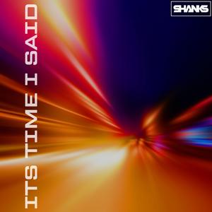 ITS TIME I SAID (Radio Edit)