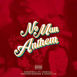 No Man Anthem (feat. IamDjLil, WeWorkin Rambo & DJ Ant Liva)