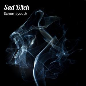 Sad B!tch