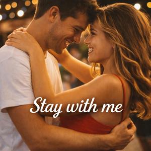 Stay with me