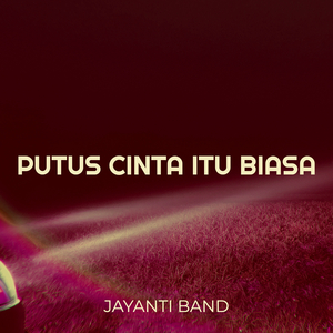 Putus Cinta Itu Biasa