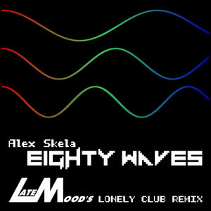 Eighty Waves (LateMood's Lonely Club Remix)