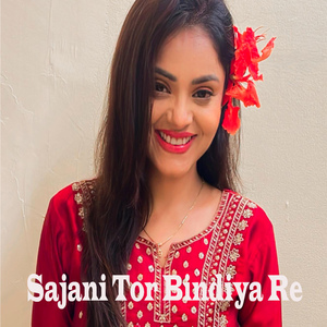 Sajani Tor Bindiya Re