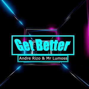 Get Better (feat. Mr Lumoss)