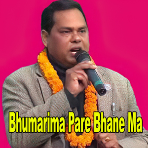Bhumarima Pare Bhane Ma