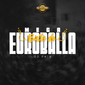 MEGA BAILE DO EUROBALLA