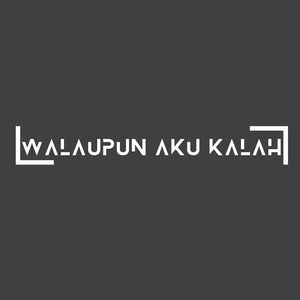 WALAUPUN AKU KALAH