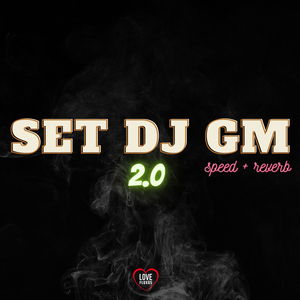 Set Dj Gm 2.0 (Speed + Reverb)