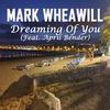 Mark Wheawill - Dreaming Of You (feat. April Bender) (Uplifted Mix)