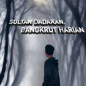 Sultan Dadakan, Bangkrut Harian