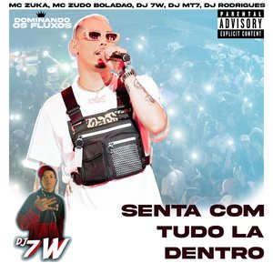 Senta Com Tudo Lá Dentro (feat. DJ MT7 & DJ Rodrigues SP)