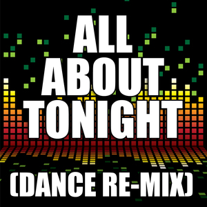 All About Tonight (Dance Remix)