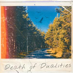 DEATH OF DUALITIES