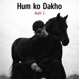 Hum Ko Dakho