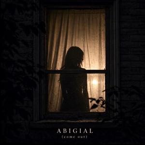 Abigail (Come Out)