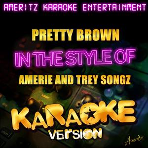 Pretty Brown (In the Style of Amerie Featuring Trey Songz) [Karaoke Version]