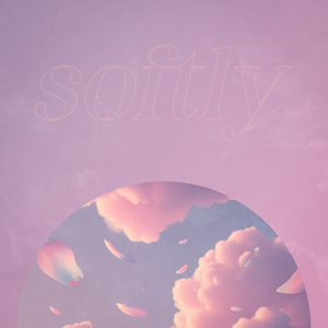 softly