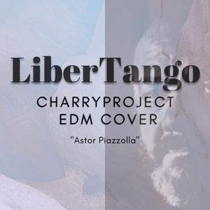 Libertango CharryProject EDM (Dub Mix)