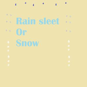 rain sleet or snow