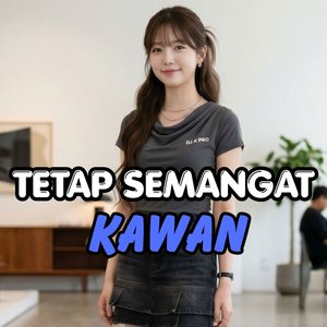 Tetap Semangat Kawan