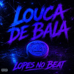 LOUCA DE BALA