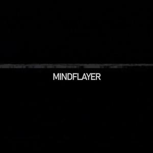 MINDFLAYER (CINEMATIC)